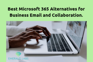 Best Microsoft 365 Alternatives for Business Email and Collaboration.