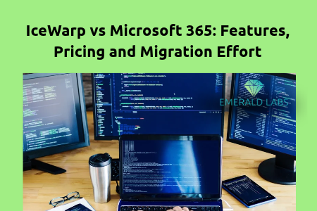 IceWarp vs Microsoft 365 comparison for business email, collaboration, pricing, and migration